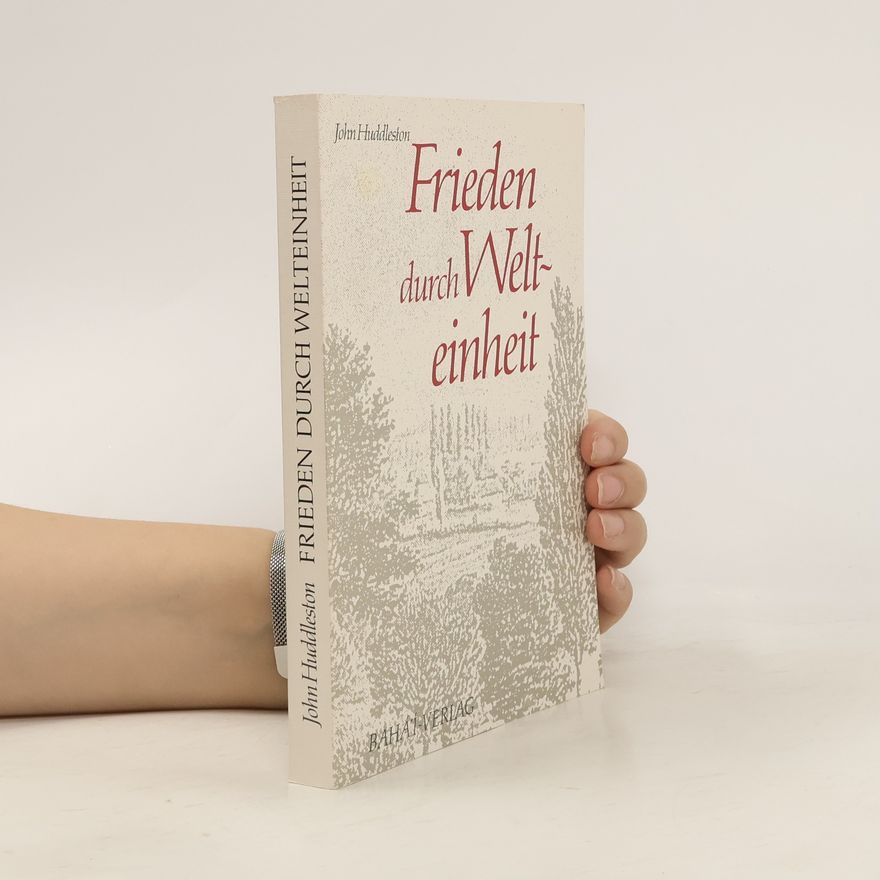 John Huddleston Frieden durch Welteinheit