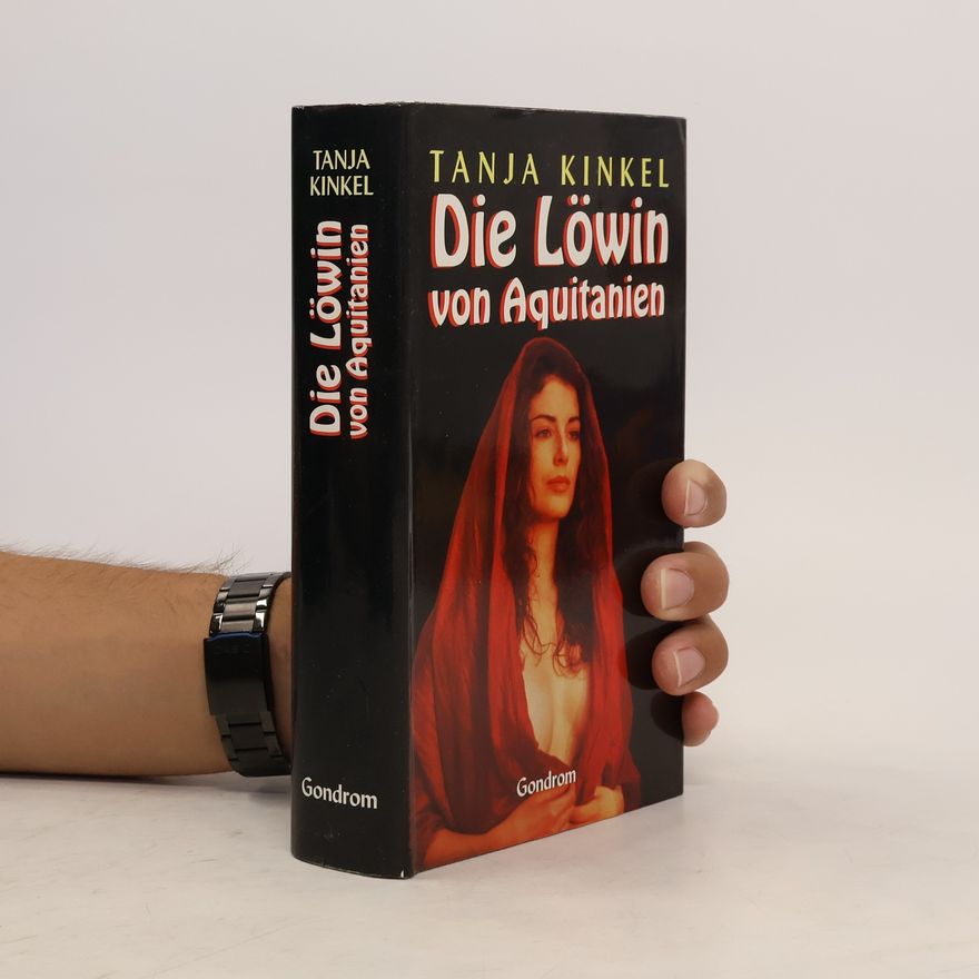 Tanja Kinkel Die Löwin von Aquitanien