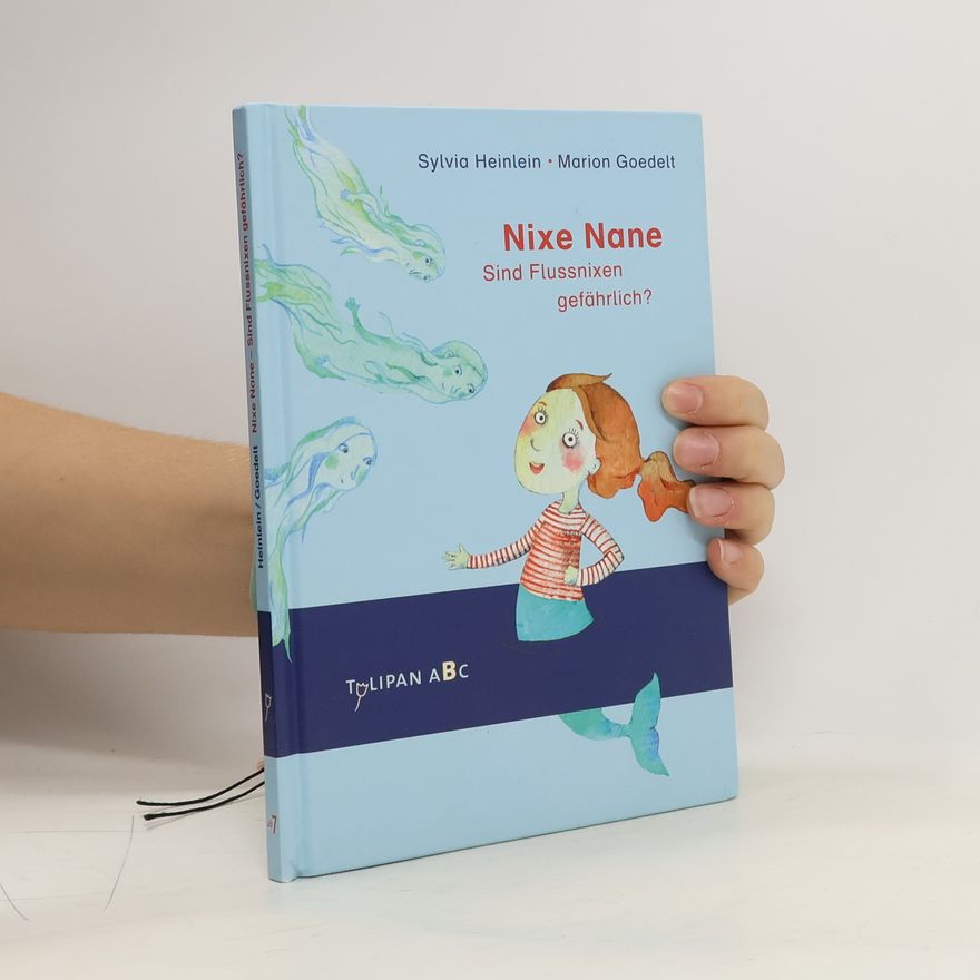 Sylvia Heinlein Nixe Nane - sind Flussnixen gefährlich?