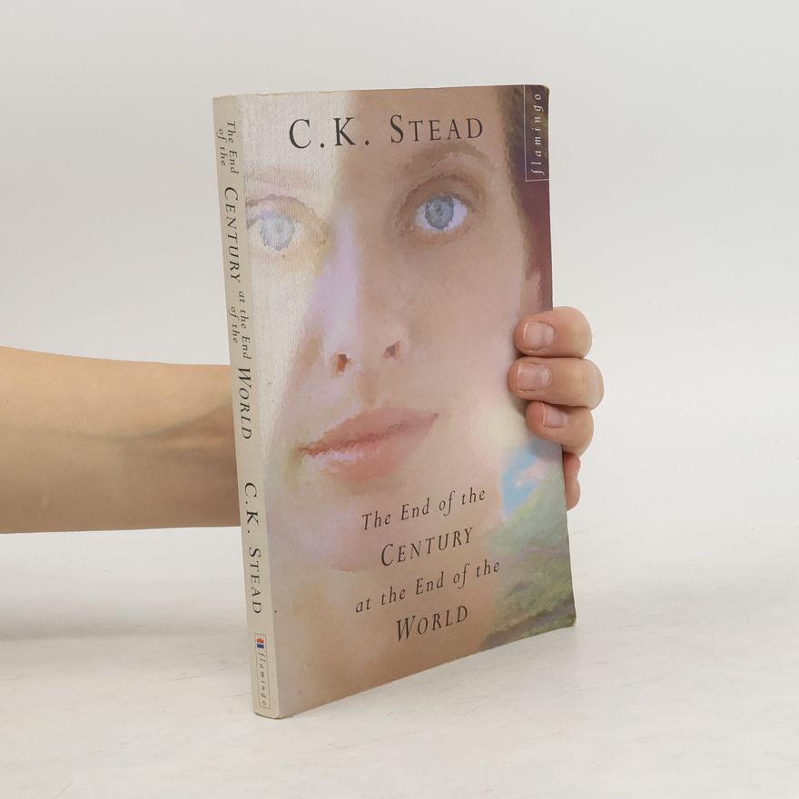 C. K. Christian Karlson Stead The End of the Century at the End of the World