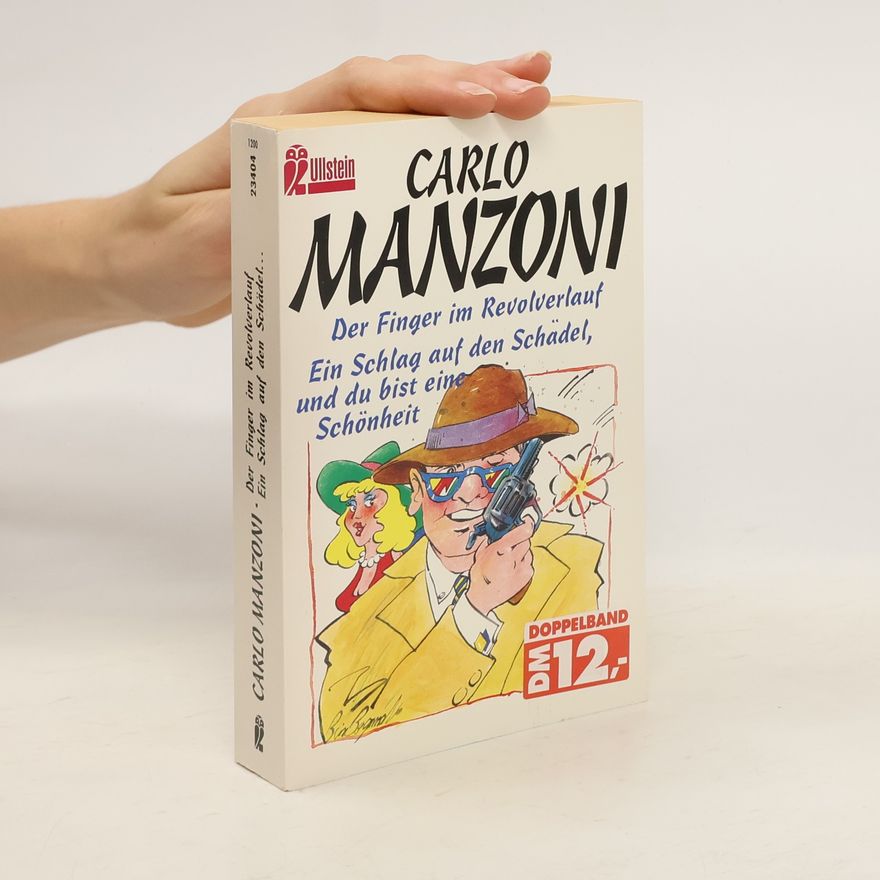 Carlo Manzoni Der Finger im Revolverlauf. Ein Schlag auf den Schädel, und du bist eine Schönheit. 2 Romane in e. Bd.