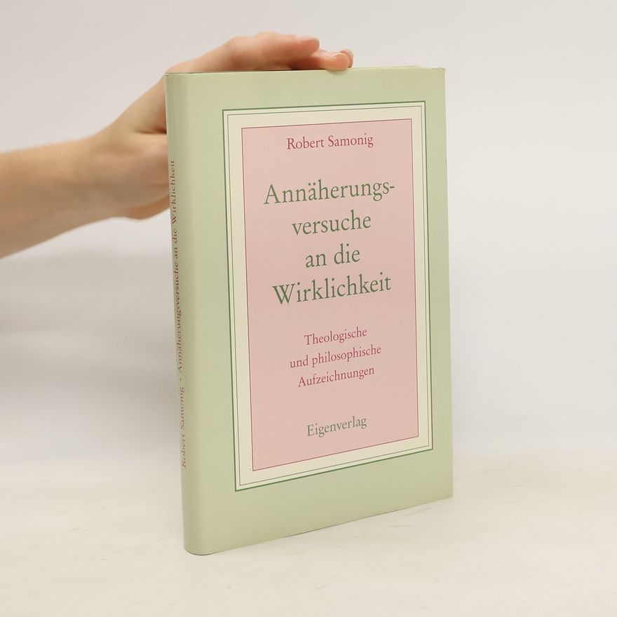 Robert Samonig Annäherungsversuche an die Wirklichkeit
