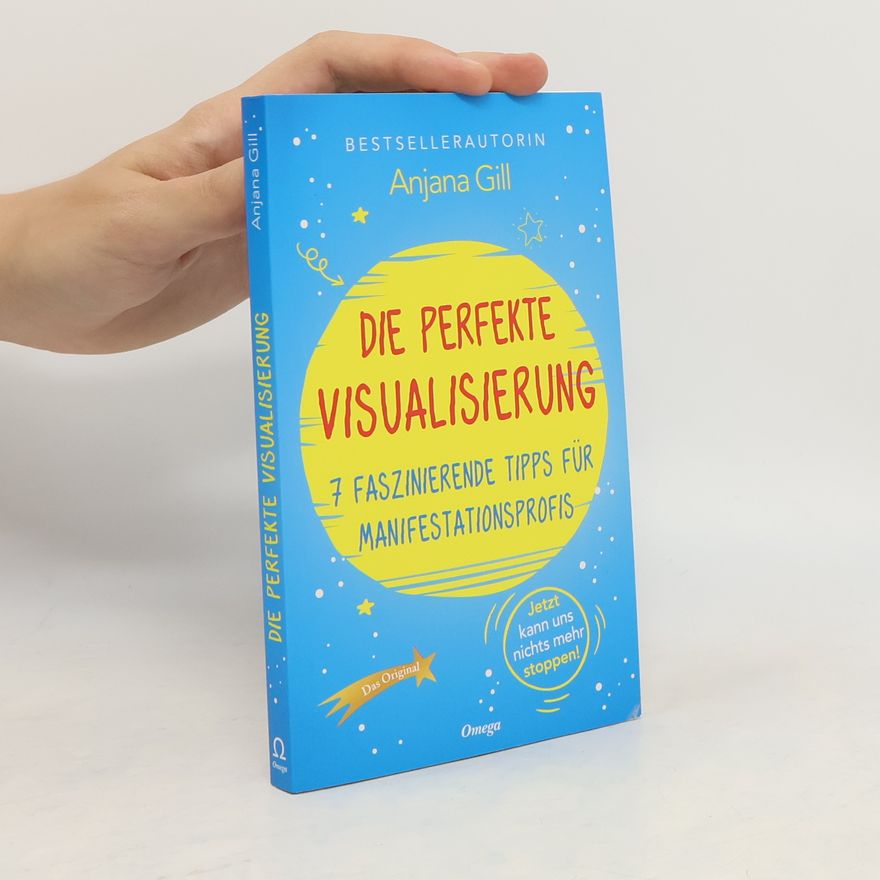 Anjana Gill Die perfekte Visualisierung