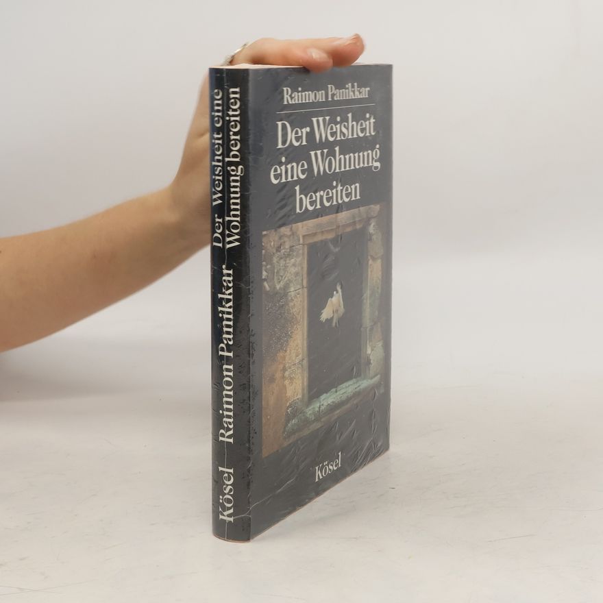 Raimon Panikkar Der Weisheit eine Wohnung bereiten