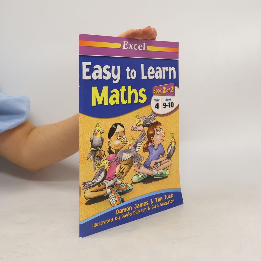 James Damon Easy To Learn Maths. Book 2 of 2. Year 4, Ages 9-10
