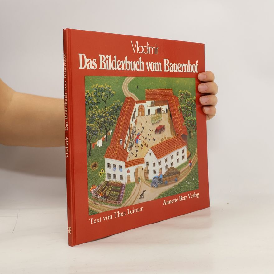 Thea Leitner Das Bilderbuch vom Bauernhof