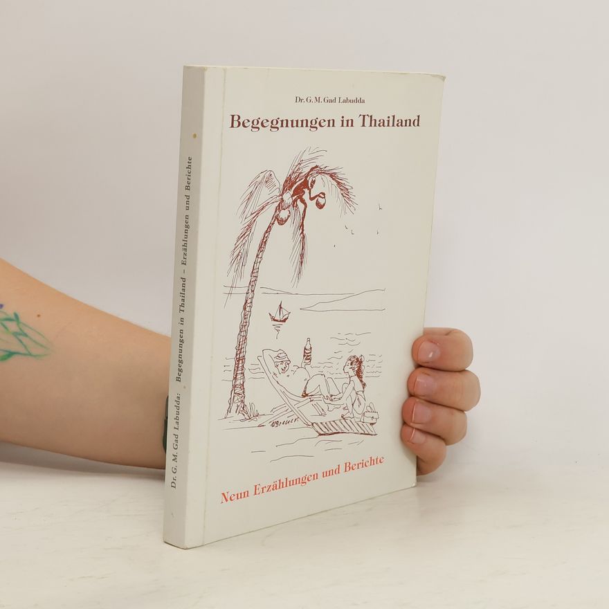 Dr. Gad G. M. Labudda Begegnungen in Thailand