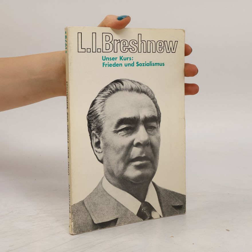 L. I. Brezhnev Unser Kurs: Frieden und Sozialismus