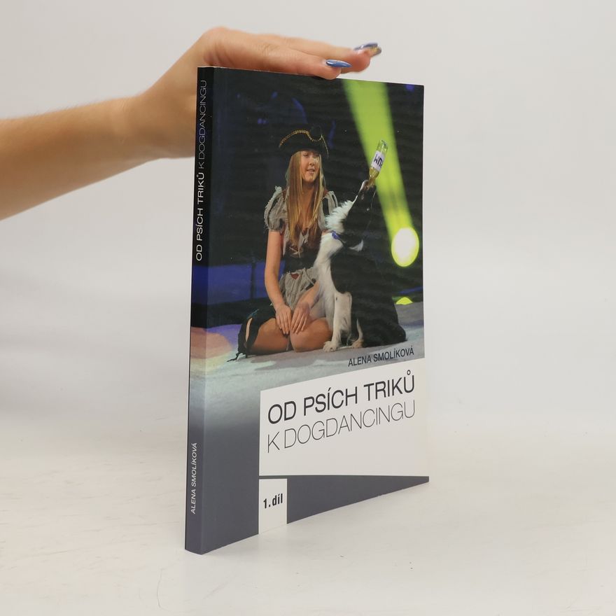 Alena Smolíková Od psích triků k dogdancingu. 1. díl