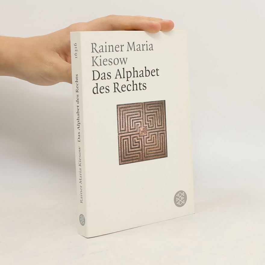 Rainer Maria Kiesow Das Alphabet des Rechts