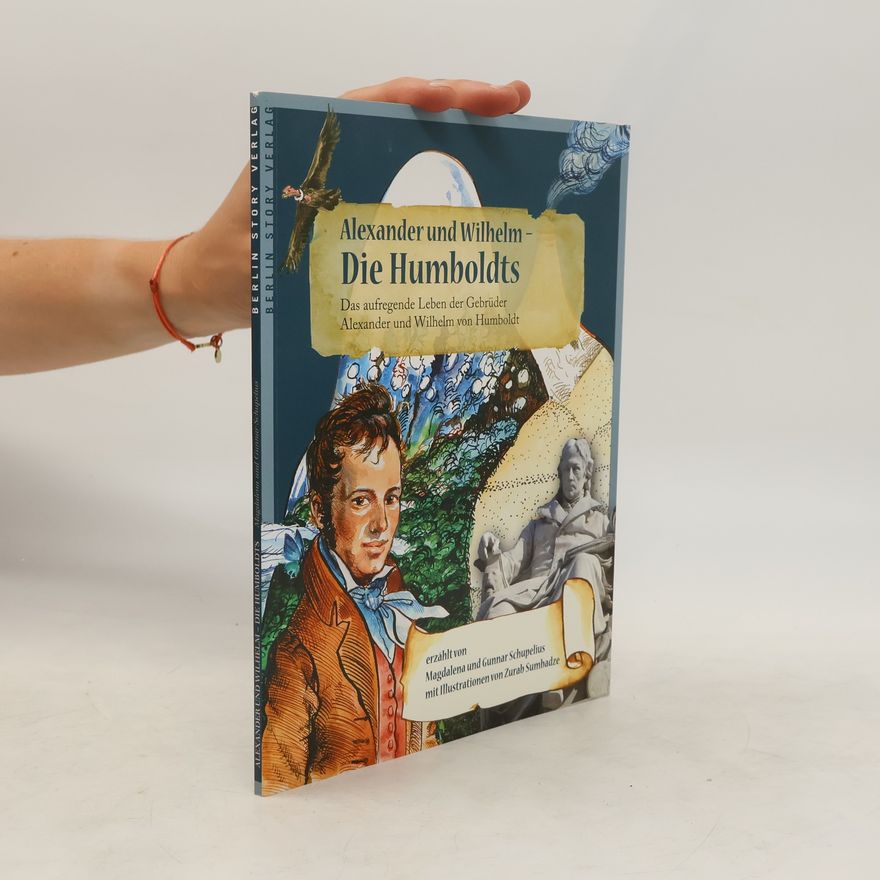 Magdalena Schupelius Alexander und Wilhelm - Die Humboldts