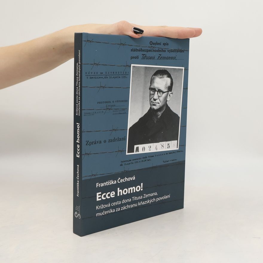 Františka Čechová Ecce homo! Krížová cesta dona Titusa Zemana, mučeníka za záchranu kňazských povolání