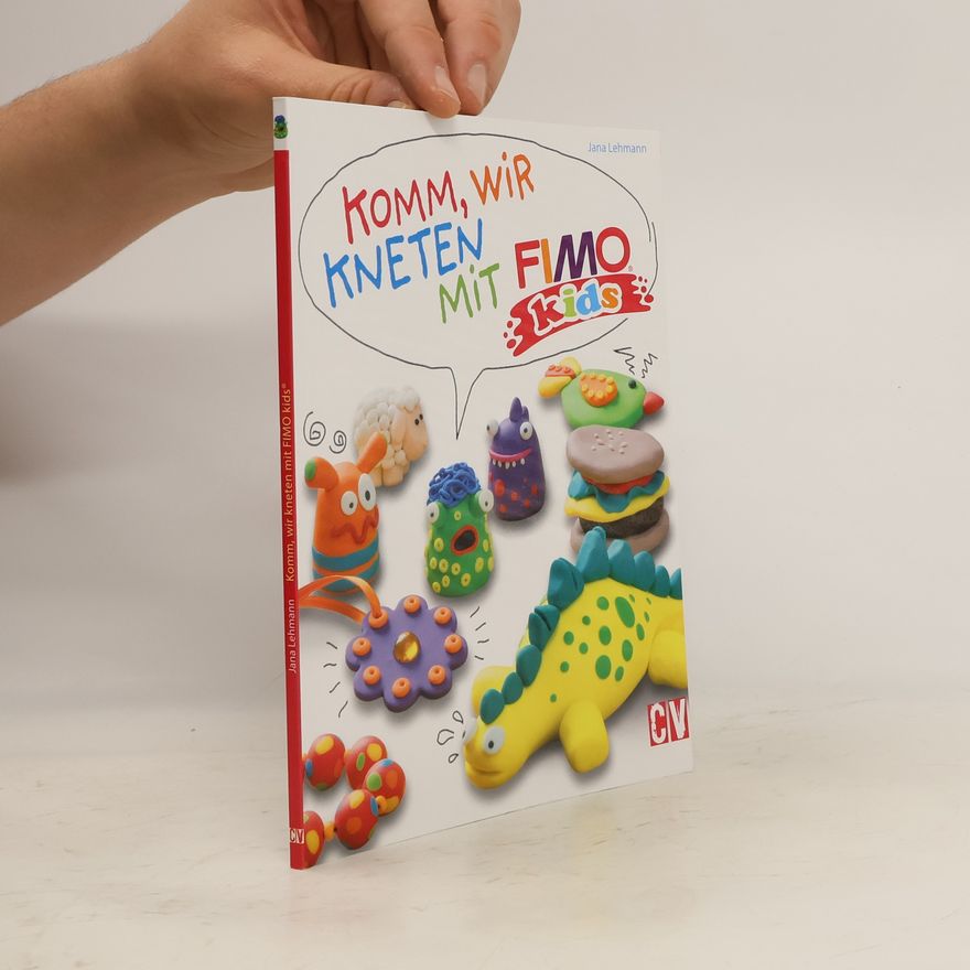 Jana Lehmann Komm, wir kneten mit FIMO kids