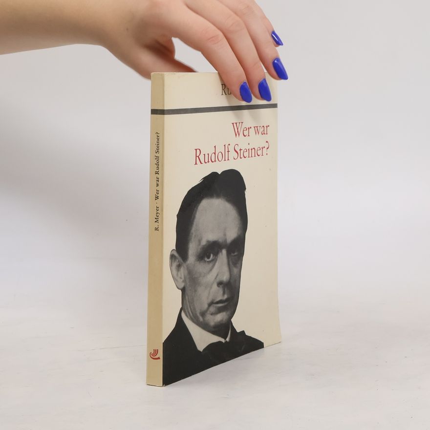 Rudolf Hermann Meyer Wer war Rudolf Steiner?