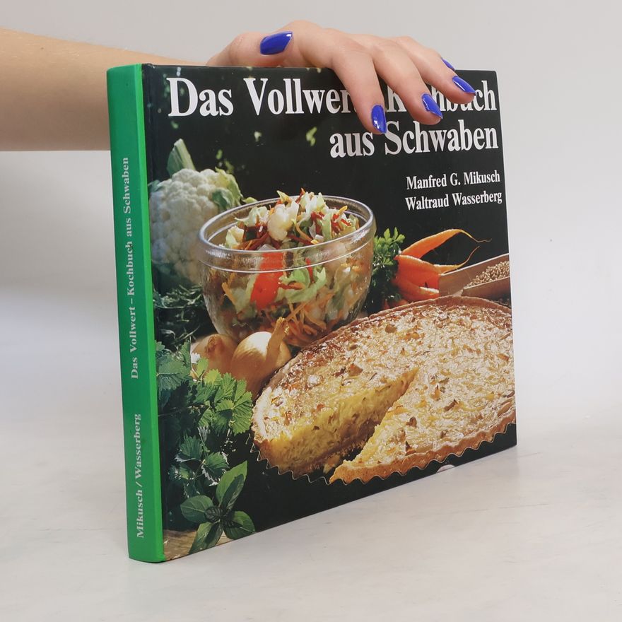 Manfred G. Mikusch Das Vollwert-Kochbuch aus Schwaben
