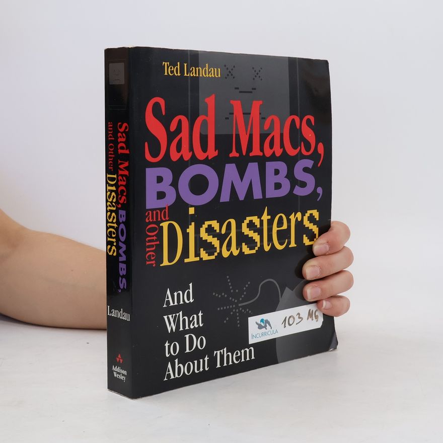 Ted Landau Sad Macs, Bombs, and Other Disasters
