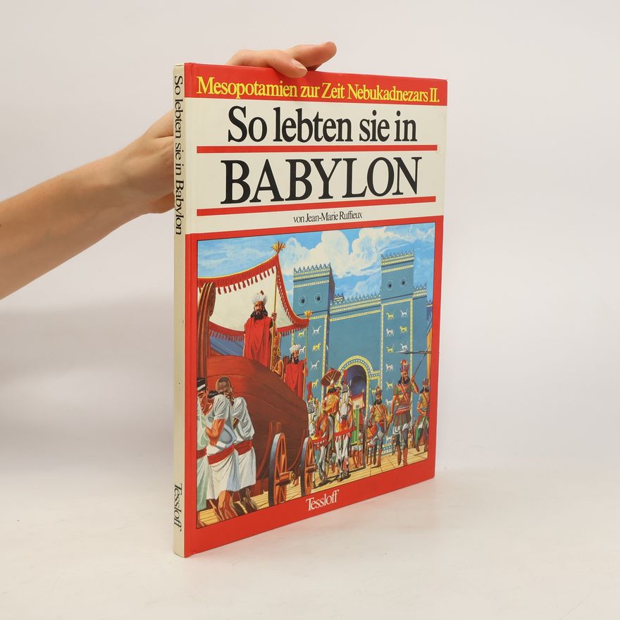 Jean Marie Ruffieux So lebten sie in Babylon