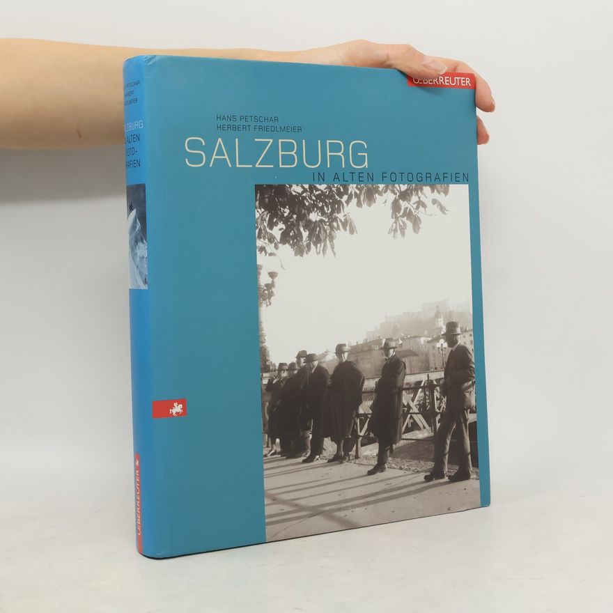 Hans Petschar Salzburg in alten Fotografien