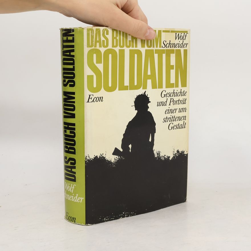 Wolf Schneider Das Buch vom Soldaten