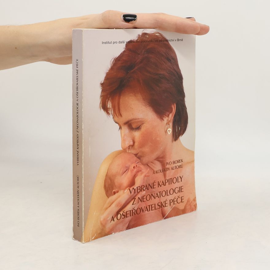 Ivo Borek Vybrané kapitoly z neonatologie a ošetřovatelské péče
