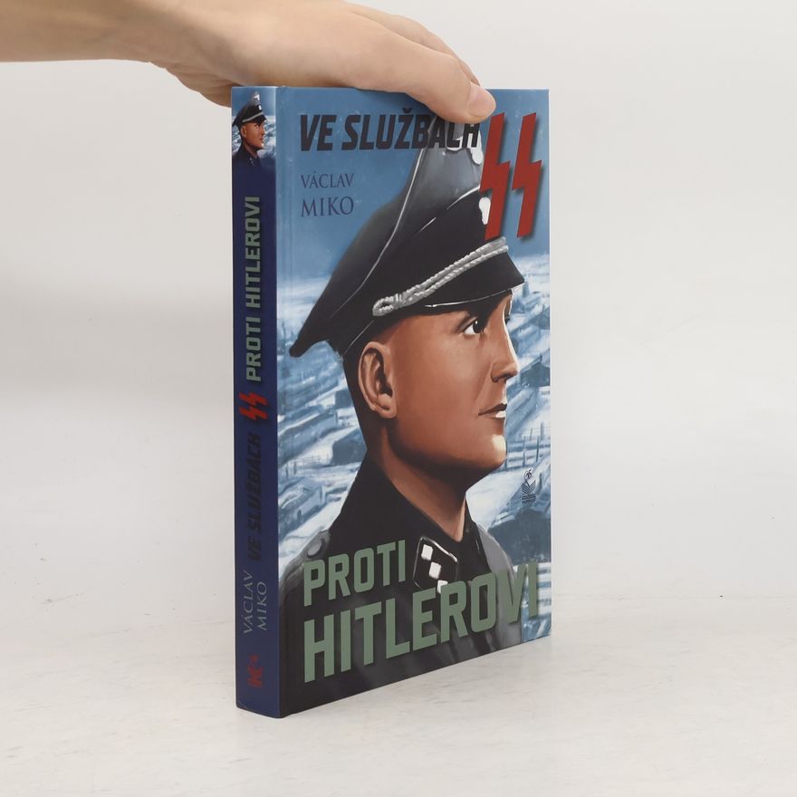 Václav Miko Ve službách SS proti Hitlerovi