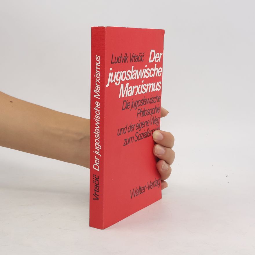 Ludvik Vrtačič Der jugoslawische Marxismus