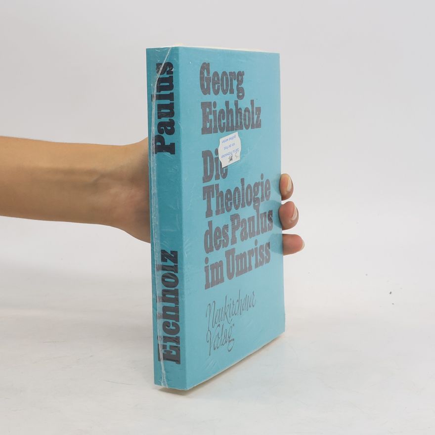 Georg Eichholz Die Theologie des Paulus im Umriss