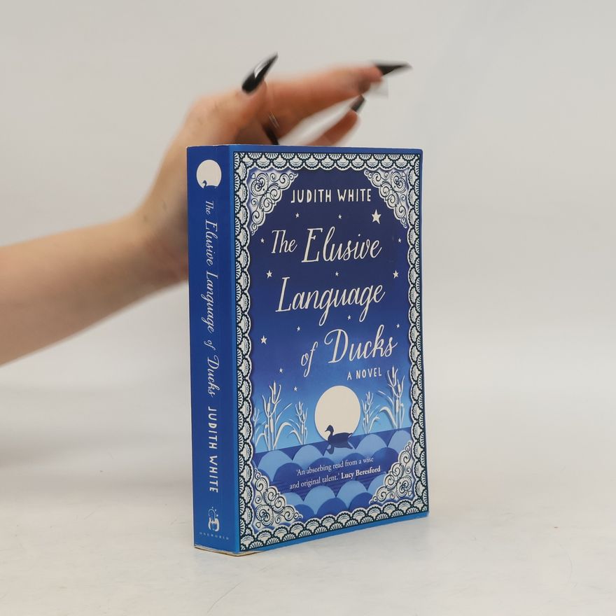 Judith White The Elusive Language of Ducks