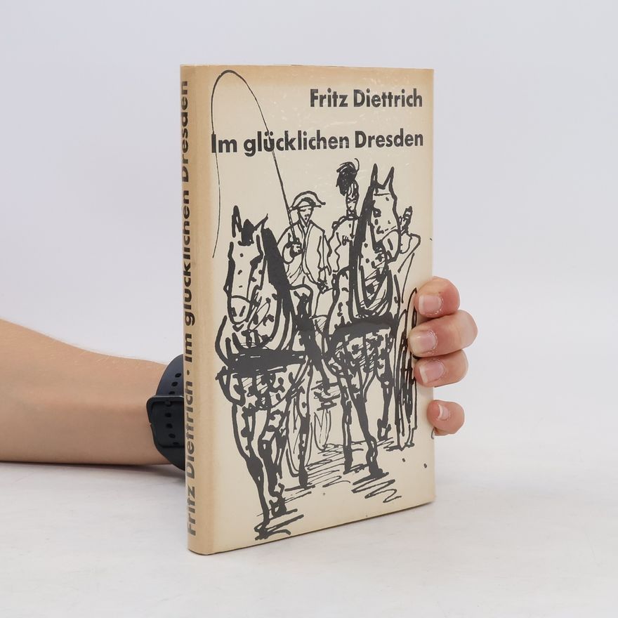 Fritz Diettrich Im glücklichen Dresden