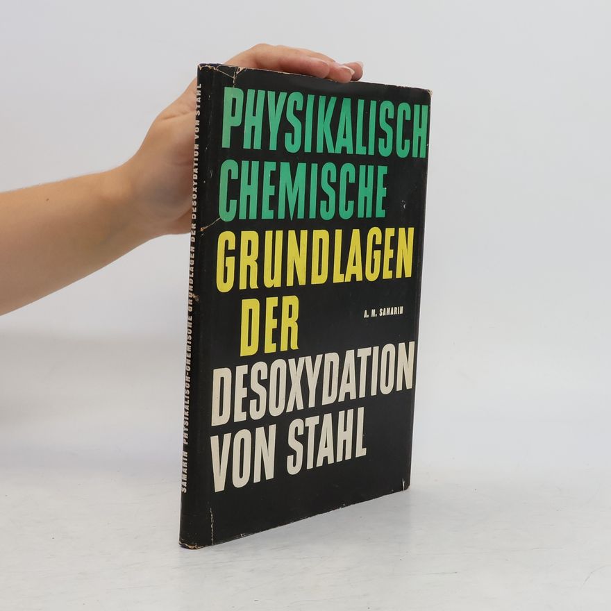 A. M. Samarin Physikalisch chemische Grundlagen der Desoxydation von Stahl