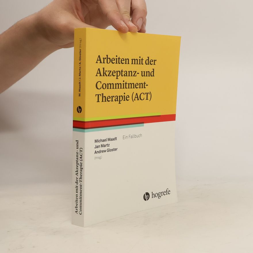 Michael Waadt Arbeiten mit der Akzeptanz- und Commitment-Therapie (ACT)