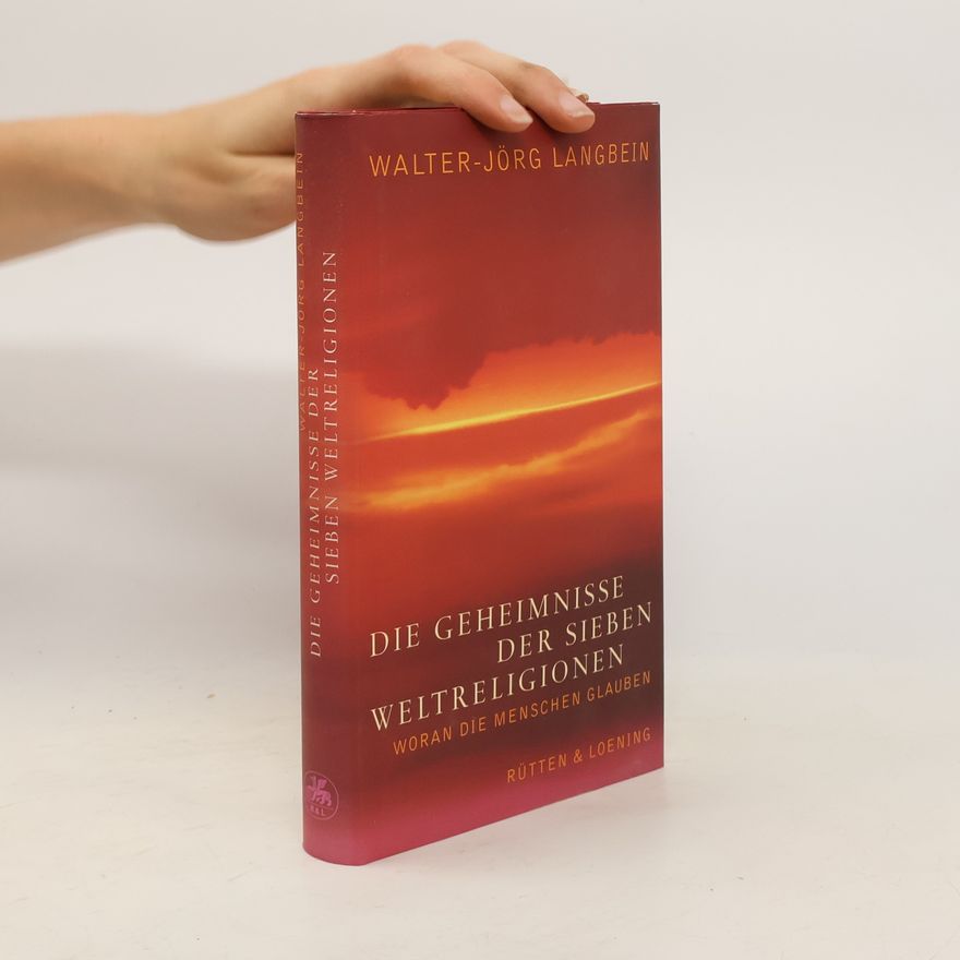 Walter Langbein Die Geheimnisse der sieben Weltreligionen