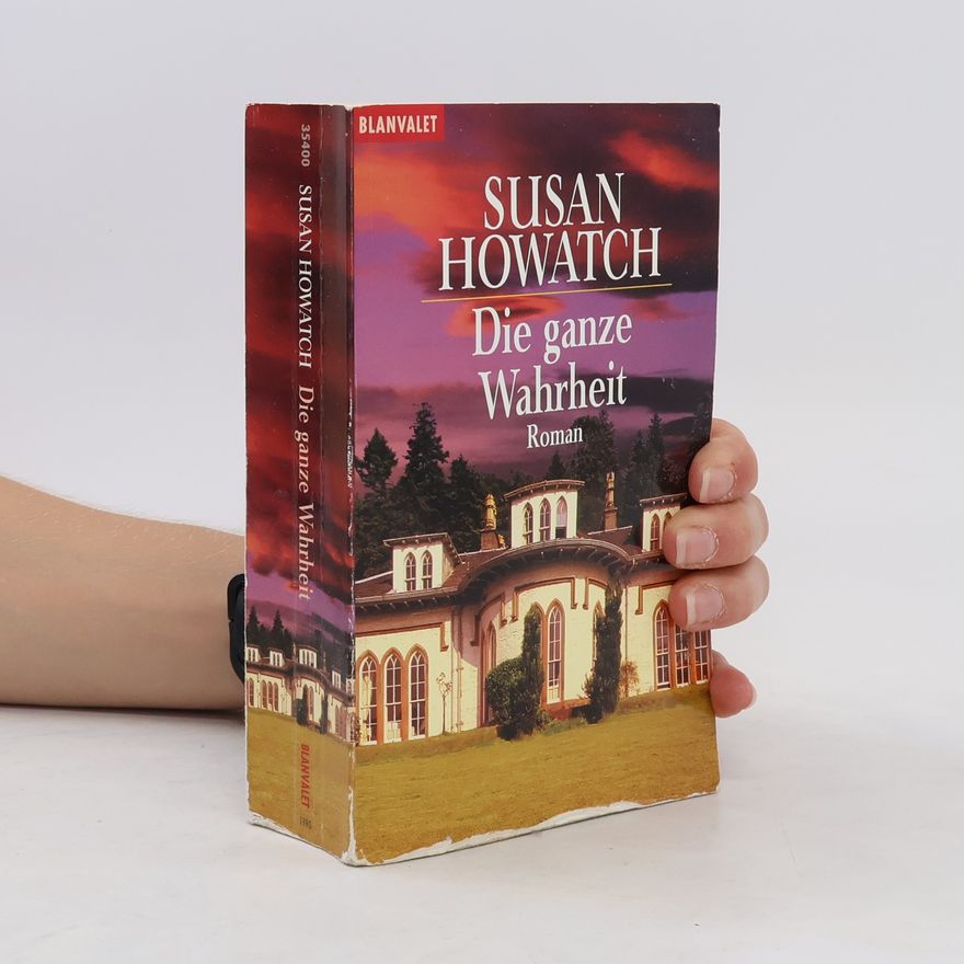 Susan Howatch Die ganze Wahrheit. Roman. Aus d. Engl. v. Matina Grebener