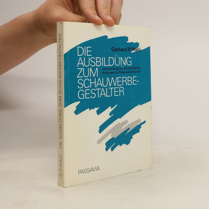 Gerhard P. Wahl Die Ausbildung zum Schauwerbegestalter