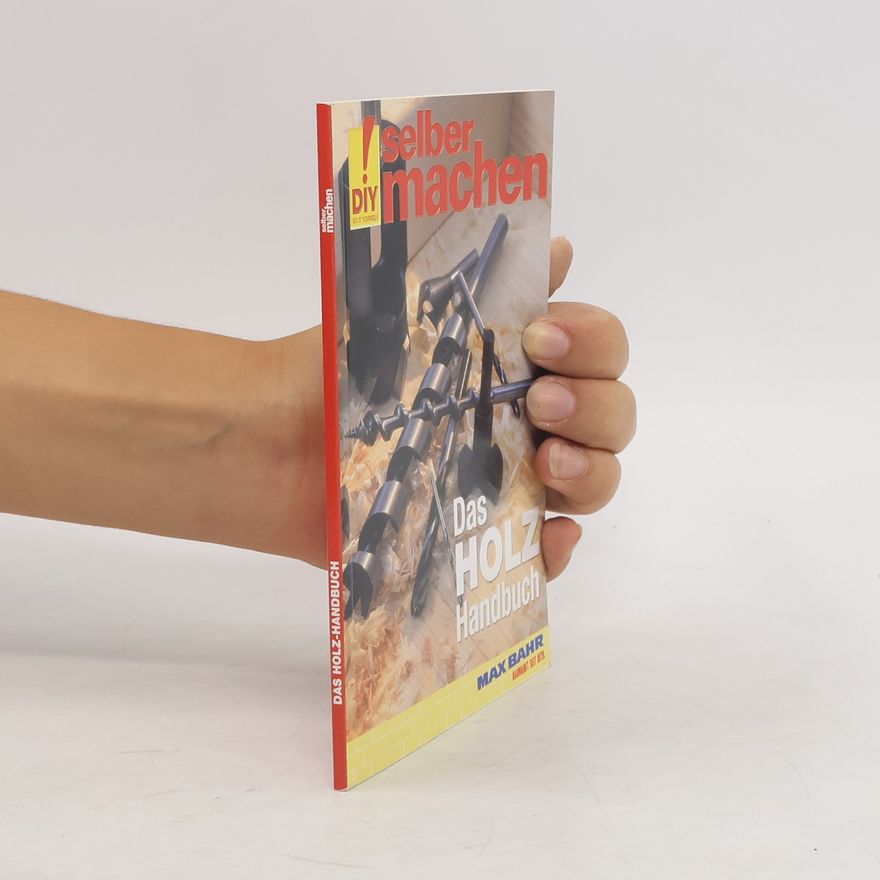 Max Bahr Selber Machen: Das Holz Handbuch