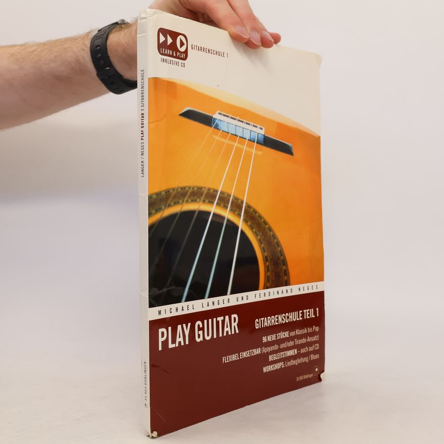 Ferdinand Neges Play Guitar: Gitarrenschule teil 1
