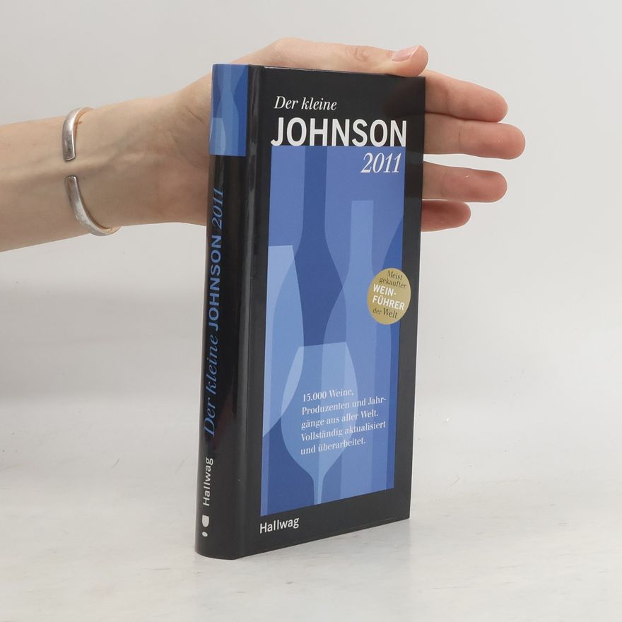 Hugh Johnson Der kleine Johnson 2011. 15.000 Weine, Produzenten und Jahrgänge aus aller Welt. Vollständig aktualisiert und überarbeitet.