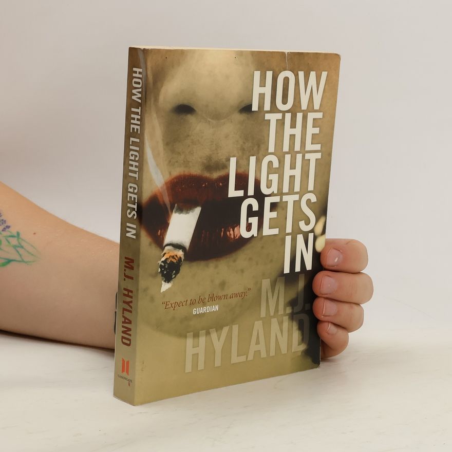 M. J. Hyland How The Light Gets In
