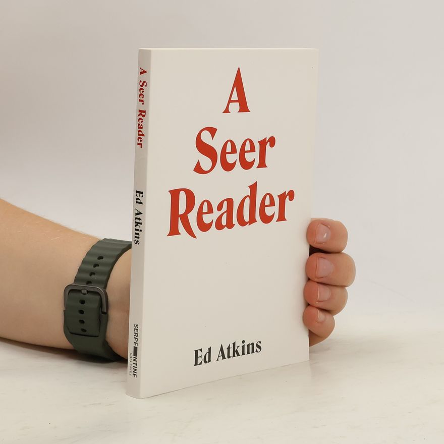 Ed Atkins A Seer Reader