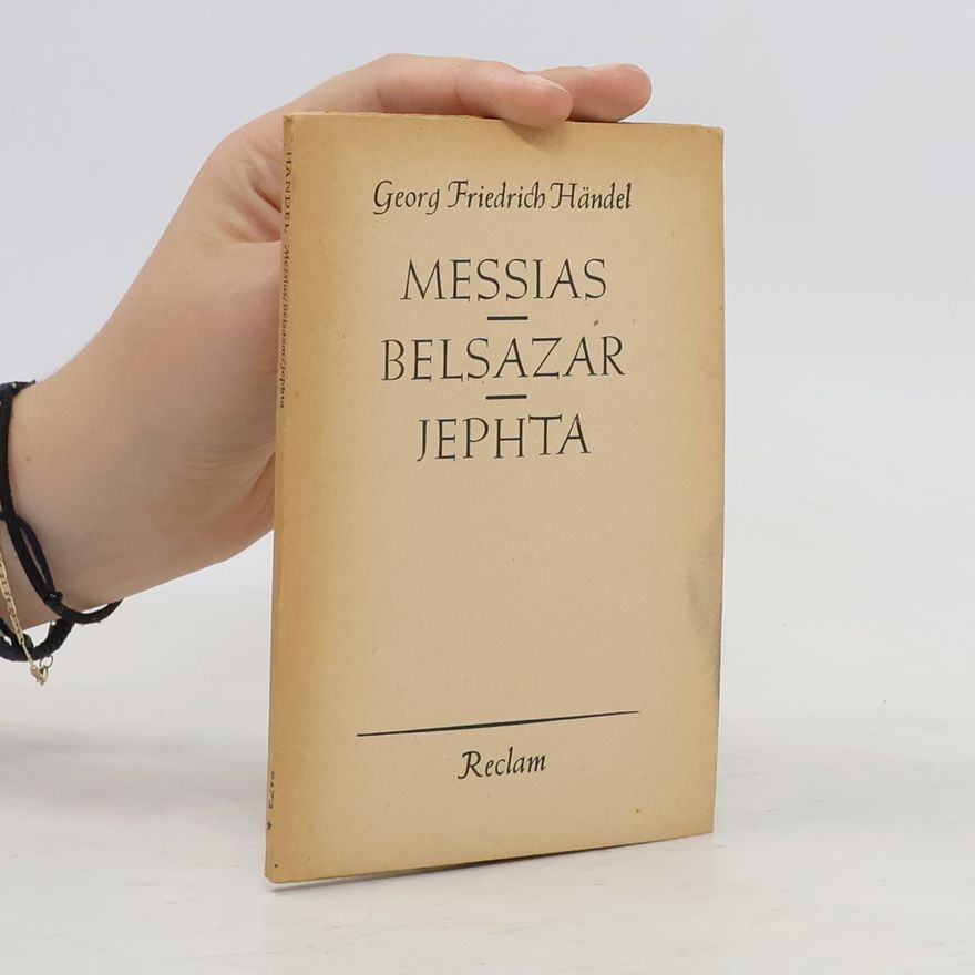 George Frideric Handel Messias. Belsazar. Jephta