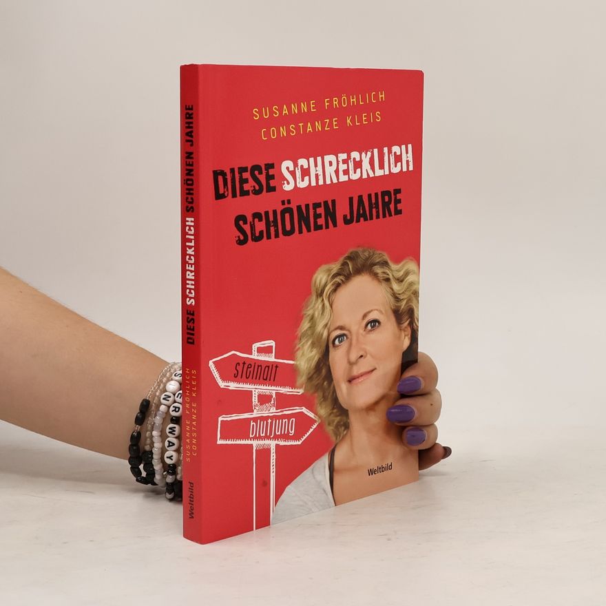Susanne Fröhlich Diese schrecklich schönen Jahre