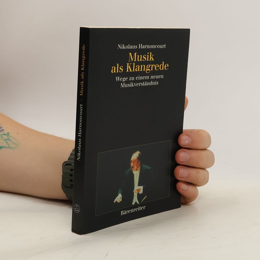 Nikolaus Harnoncourt Musik als Klangrede