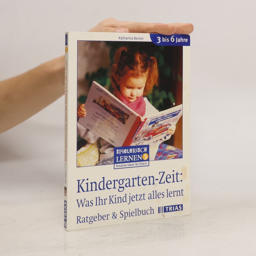 Katharina Becker Kindergarten-Zeit: was Ihr Kind jetzt alles lernt