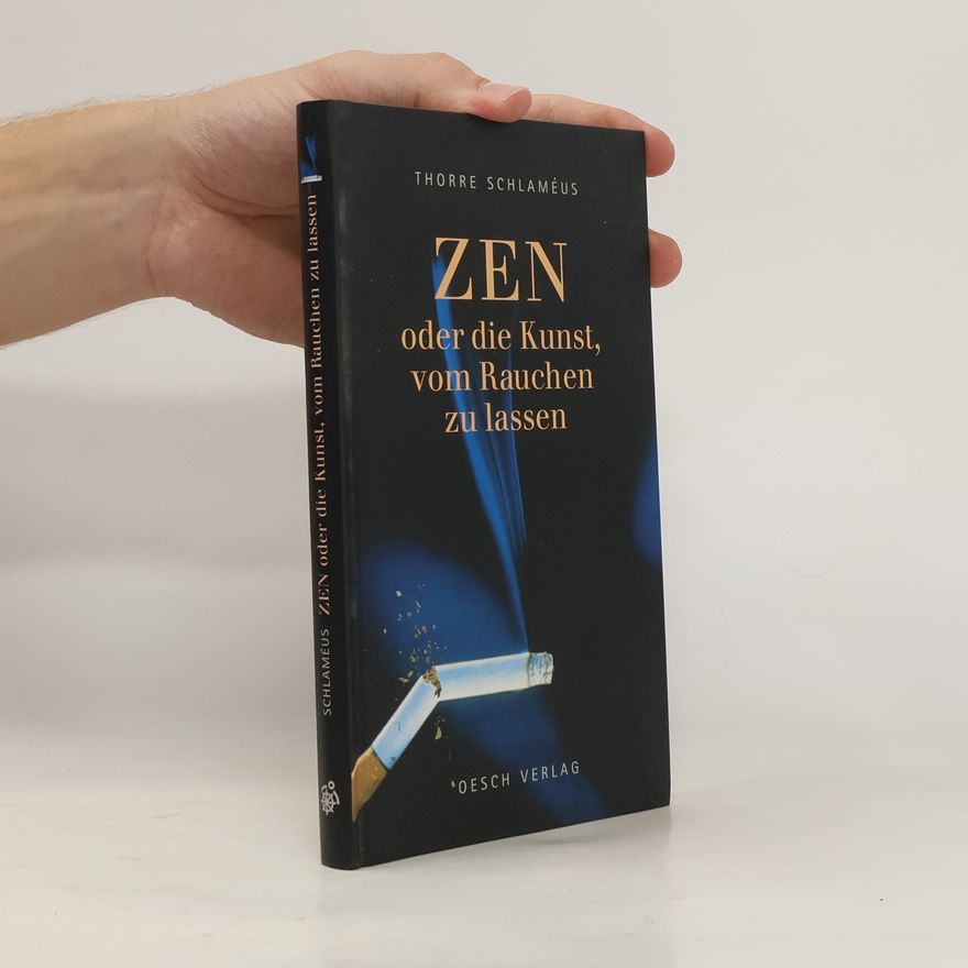 Thorre Schlame us Zen oder die Kunst, vom Rauchen zu lassen
