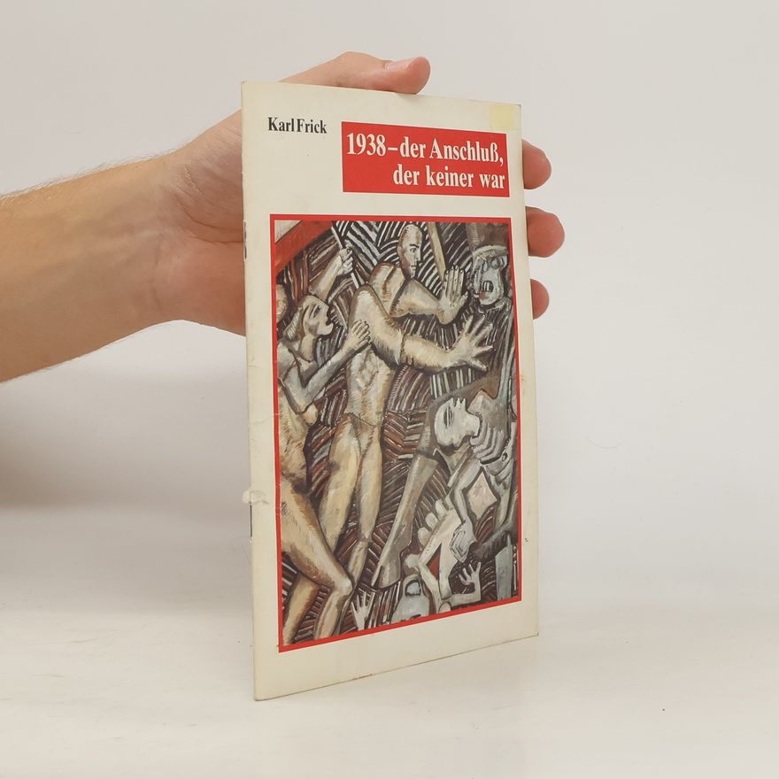 Karl Frick 1938 der anschluss der keiner war