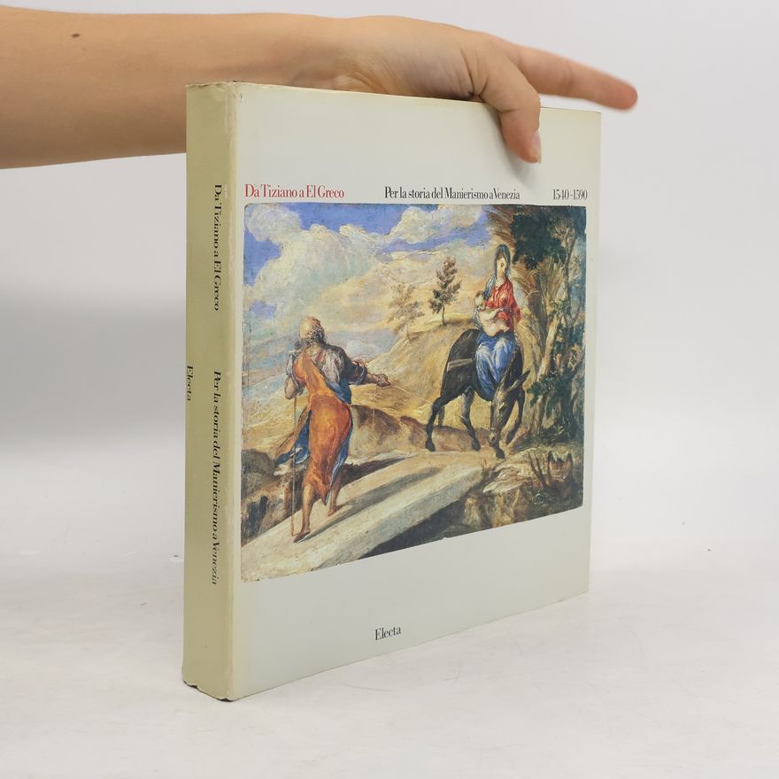 Carlo Pirovano Da Tiziano a El Greco : per la storia del manierismo a Venezia 1540-1590