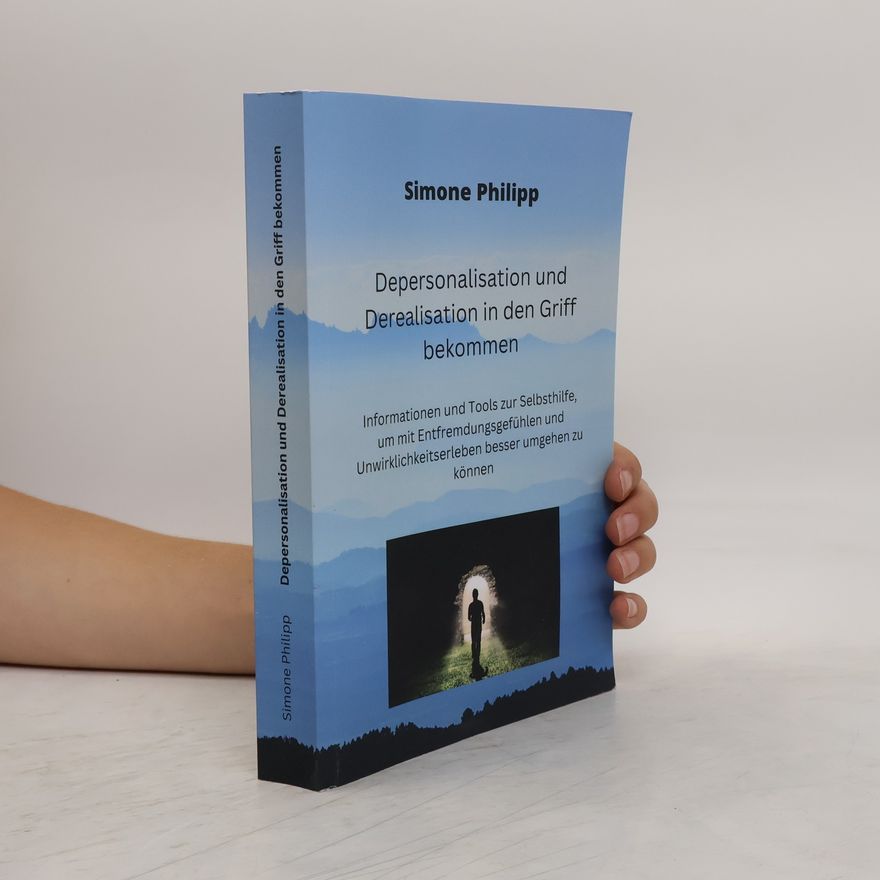 Simone Philipp Depersonalisation und Derealisation in den Griff bekommen