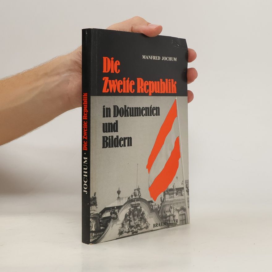 Manfred Jochum Die zweite Republik in Dokumenten und Bildern