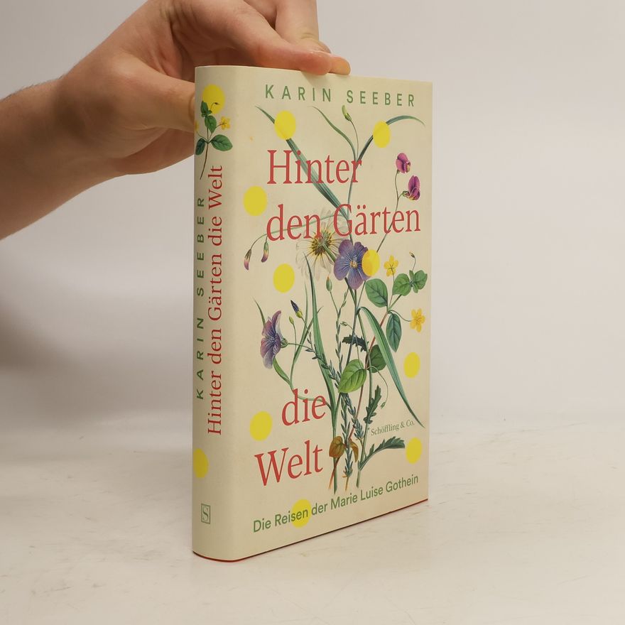 Karin Seeber Hinter den Gärten die Welt