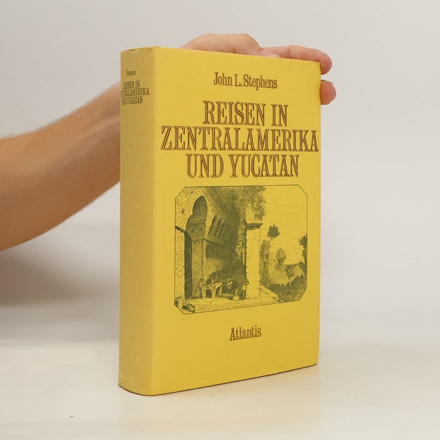 John Lloyd Stephens Reisen in Zentralamerika und Yucatan